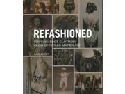 ReFashioned: Cutting-Edge Clothing from Upcycled Materials Publisher: Chronicle Books Llc Publish Date: 10/29/2013 Language: ENGLISH Pages: 208 Weight: 2.39 ISBN-13: 9781780673011 Dewey: 746