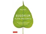 Buddhism Plain and Simple: The Practice of Being Aware, Right Now, Every Day Publisher: Tuttle Pub Publish Date: 9/24/2013 Language: ENGLISH Pages: 177 Weight: 1.49 ISBN-13: 9780804843362 Dewey: 294.3/42
