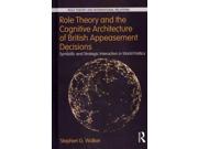 Role Theory and the Cognitive Architecture of British Appeasement Decisions Role Theory and International Relations Binding: Hardcover Publisher: Taylor & Francis Publish Date: 2013/10/14 Synopsis: "Appeasement is a controversial strategy of conflict management and resolution in world politics