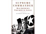 Supreme Commander: MacArthur's Triumph in Japan Publisher: Harpercollins Publish Date: 4/15/2014 Language: ENGLISH Pages: 364 Weight: 1.76 ISBN-13: 9780062287939 Dewey: 327.73/0092