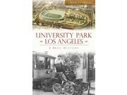 University Park, Los Angeles: A Brief History Publisher: Arcadia Pub Publish Date: 7/2/2013 Language: ENGLISH Pages: 140 Weight: 1.08 ISBN-13: 9781609499600 Dewey: 979.4/94