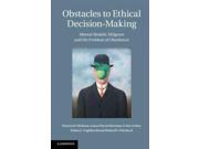 Obstacles to Ethical Decision-Making Binding: Hardcover Publisher: Cambridge Univ Pr Publish Date: 2013/03/29 Synopsis: "In commerce, many moral failures are due to narrow mindsets that preclude taking into account the moral dimensions of a decision or action