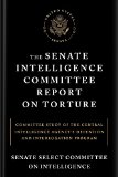 The Senate Intelligence Committee Report on Torture: Committee Study of the Central Intelligence Agency's Detention and Interrogation Program