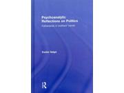 Psychoanalytic Reflections on Politics Binding: Hardcover Publisher: Taylor & Francis Publish Date: 2013/12/05 Synopsis: "Psychoanalytic Reflections on Politics: Fatherlands in Mothers' Hands reflects how people's desires, fantasies and emotions shape political events and social phenomena