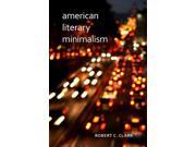 American Literary Minimalism Binding: Hardcover Publisher: Univ of Alabama Pr Publish Date: 2015/01/31 Synopsis: "Many of the authors Robert Clark discusses have yet to be recognized for their individual contributions to the emergence and continuing vitality of the movement