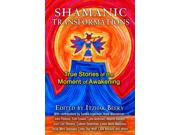 Shamanic Transformations Binding: Paperback Publisher: Inner Traditions Publish Date: 2015/08/22 Synopsis: Featuring contributions from Sandra Ingerman, Hank Wesselman, Linda Star Wolf and Tom Cowan, an extraordinary anthology features personal stories of spiritual awakenings that transformed the writers' lives, clearing their vision and allowing a new consciousness to emerge