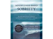 Mindfulness-Based Sobriety PAP/PSC Binding: Paperback Publisher: New Harbinger Pubns Inc Publish Date: 2014/01/02 Synopsis: "Mindfulness-Based Sobriety presents a breakthrough, integrative approach to addiction recovery for clinicians who treat clients recovering from substance abuse and addiction