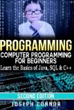 Programming: Computer Programming for Beginners: Learn the Basics of Java, SQL & C   - 2. Edition (Coding, C Programming, Java Programming, SQL Programming, JavaScript, Python, PHP)