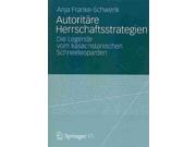 Autoritare Herrschaftsstrategien (GERMAN): Die Legende vom Kasachstanischen Schneeleoparden Publisher: Springer Verlag Publish Date: 10/10/2012 Language: GERMAN Pages: 374 Weight: 1.59 ISBN-13: 9783531187457 Dewey: 300