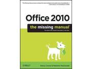 Office 2010: The Missing Manual (Missing Manual) Binding: Paperback Publisher: Oreilly & Associates Inc Publish Date: 2010/07/26 Synopsis: A comprehensive guide to Microsoft Office 2010 covers all of the features of Word, Outlook, Excel, PowerPoint, Access, and other tools including OneNote and Web apps, providing guidelines on how to use the programs and offering tips on customization
