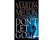 Don't Let Go Binding: Paperback Publisher: Grand Central Pub Publish Date: 2008/04/01 Synopsis: Haunted by the past and eager to make amends, Navy SEAL Solomon McGuire agrees to help teacher Jordan Bliss find her lost child, a Venezuelan orphan named Miguel, but their quest proves unexpectedly dangerous--and romantically rewarding