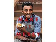 Make It Messy Binding: Hardcover Publisher: Delacorte Pr Publish Date: 2015/06/09 Synopsis: An inspiring personal account by the star of The Taste and best-selling author of Yes, Chef describes his life as an orphan in Ethiopia, cooking lessons under the tutelage of his adoptive grandmother and education in some of Europe's most demanding kitchens