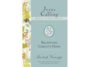 Receiving Christ's Hope Jesus Calling Bible Study Binding: Paperback Publisher: Harpercollins Christian Pub Publish Date: 2015/07/28 Language: ENGLISH Pages: 132 Dimensions: 9.00 x 6.00 x 0.50 Weight: 0.45 ISBN-13: 9780718035891