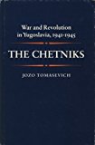 The Chetniks: War and Revolution in Yugoslavia, 1941-1945 (His War and revolution in Yugoslavia, 1941-1945)