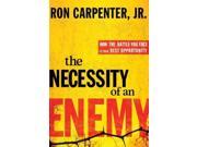 The Necessity of an Enemy: How the Battle You Face Is Your Best Opportunity Publisher: Random House Inc Publish Date: 1/17/2012 Language: ENGLISH Pages: 231 Weight: 1.46 ISBN-13: 9780307730282 Dewey: 248.8/6