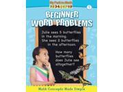 Beginner Word Problems My Path to Math Binding: Paperback Publisher: Crabtree Pub Co Publish Date: 2012/01/30 Language: ENGLISH Pages: 24 Dimensions: 10.75 x 8.25 x 0.10 Weight: 0.25 ISBN-13: 9780778752639