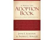 The Whole Life Adoption Book REV UPD Binding: Paperback Publisher: Tyndale House Pub Publish Date: 2008/06/15 Synopsis: The revised and updated edition of a resource for prospective parents of adopted children and blended families addresses the needs and concerns facing adoptive parents and encouragement for the journey ahead
