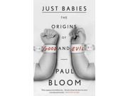 Just Babies Reprint Binding: Paperback Publisher: Random House Inc Publish Date: 2014/11/11 Synopsis: "A leading cognitive scientist argues that a deep sense of good and evil is bred in the bone