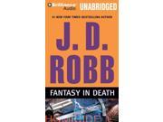 Fantasy in Death In Death Unabridged Binding: CD/Spoken Word Publisher: Brilliance Audio Publish Date: 2012/12/01 Synopsis: Investigating the bizarre murder of a millionaire video game maven within a locked room, NYPSD Lieutenant Eve Dallas is baffled by a lack of suspects and the victim's demise in spite of his considerable resources