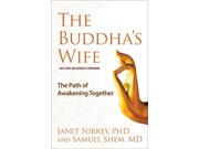 The Buddha's Wife Binding: Hardcover Publisher: Pocket Books Publish Date: 2015/06/30 Synopsis: "What do we know of the wife and child the Buddha abandoned when he went off to seek his enlightenment? For the first time, The Buddha's Wife brings this rarely told story to the forefront, offering a nuanced portrait of this compelling and compassionatefigure while also examining the practical applications her teachings have on our modern lives