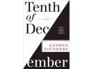 Tenth of December: Stories Publisher: Random House Inc Publish Date: 1/8/2013 Language: ENGLISH Pages: 251 Weight: 1.49 ISBN-13: 9780812993806 Dewey: 813/.54