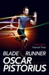 Blade Runner is the inspirational memoir of Oscar Pistorius