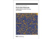 Particulate Materials Binding: Hardcover Publisher: Royal Society of Chemistry Publish Date: 2011/11/25 Language: ENGLISH Pages: 296 Dimensions: 9.25 x 6.25 x 1.00 Weight: 1.35 ISBN-13: 9781849733663