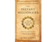 The Instant Millionaire 2 Binding: Paperback Publisher: Pgw Publish Date: 2010/08/17 Synopsis: In a unique business fable, a wise, old millionaire counsels an eager young man through practical, ready-to-implement lessons that reveal ideas and actions that can give anyone the mentality of a millionaire