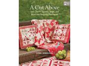 A Cut Above Binding: Paperback Publisher: Martingale & Co Inc Publish Date: 2013/10/08 Synopsis: Provides instructions for quilts that use pre-cut fabrics, including five inch and ten inch squares, fat quarters, fat eighths, and strips