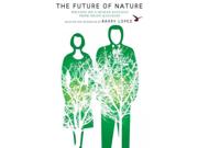 The Future of Nature The World As Home Binding: Paperback Publisher: Pgw Publish Date: 2007/08/28 Synopsis: A collection of writings by such contributors as Ursula Le Guin, David Orr, and Mark Dowie evaluates the role of human nature as both a key and obstacle in achieving environmental goals, in a volume that explores such topics as America's incarnation society, spiritual ecology, and the military-industrial landscape