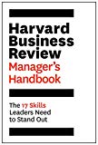 The Harvard Business Review Manager's Handbook: The 17 Skills Leaders Need to Stand Out (HBR Handbooks)