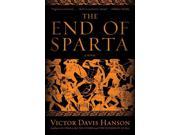 The End of Sparta Reprint Binding: Paperback Publisher: St Martins Pr Publish Date: 2013/05/21 Synopsis: In this sweeping and deeply imagined historical novel, acclaimed classicist Victor Davis Hanson re-creates the battles of one of the greatest generals of ancient Greece, Epaminondas