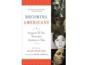 Becoming Americans: Immigrants Tell Their Stories from Jamestown to Today Publisher: Penguin Group USA Publish Date: 1/2/2014 Language: ENGLISH Pages: 724 Weight: 2.16 ISBN-13: 9781598532906 Dewey: 810.8/09206912