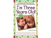 I'm Three Years Old! Binding: Paperback Publisher: Simon & Schuster Publish Date: 1998/10/01 Synopsis: Identifies common behavioral problems, from bad habits to toilet training, presents the child's perspective, and offers a variety of solutions Language: ENGLISH Pages: 224 Dimensions: 8.50 x 5.50 x 0.50 Weight: 0.50