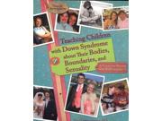 Teaching Children with Down Syndrome about Their Bodies, Boundaries, and Sexuality Publisher: Woodbine House Publish Date: 39350 Language: ENGLISH Pages: 331 Weight: 2.3 ISBN-13: 9781890627331 Dewey: 618.92/858842