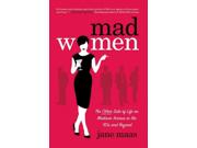 Mad Women Binding: Paperback Publisher: St Martins Pr Publish Date: 2013/01/29 Synopsis: "Mad Women is a tell-all account of life in the New York advertising world of the 1960s and 70s from Jane Maas, a female copywriter who succeeded in the primarily male environment portrayed by the hit TV show Mad Men