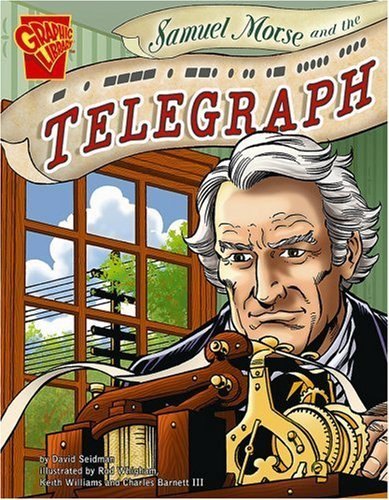 Samuel Morse and the Telegraph Inventions and Discovery Binding: Paperback Publisher: Capstone Pr Inc Publish Date: 2007/03/01 Synopsis: Presents in graphic novel format the story of how Samuel Morse developed the electric telegraph