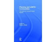 Planning and LGBTQ Communities Binding: Hardcover Publisher: Taylor & Francis Publish Date: 2015/04/02 Synopsis: "Planning and LGBTQ Communities gives planners concrete, practical guidance to creating inclusive communities for lesbian, gay, bisexual and transgendered individuals, couples and families