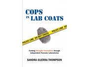 Cops in Lab Coats: Curbing Wrongful Convictions Through Independent Forensic Laboratories Publisher: Carolina Academic Pr Publish Date: 3/17/2015 Language: ENGLISH Pages: 293 Weight: 1.64 ISBN-13: 9781611635294 Dewey: 363.25/60973