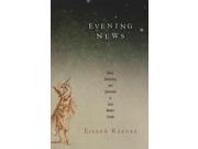 Evening News Material Texts Binding: Hardcover Publisher: Univ of Pennsylvania Pr Publish Date: 2014/03/26 Language: ENGLISH Pages: 308 Dimensions: 9.00 x 6.25 x 1.25 Weight: 1.37 ISBN-13: 9780812245745