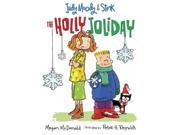 The Holly Joliday Judy Moody Reprint Binding: Paperback Publisher: Candlewick Pr Publish Date: 2008/09/09 Synopsis: Judy's brother Stink, who desperately wants it to snow for Christmas, gets his wish when a new mailman, who knows a lot about weather patterns and has a fondness for the cold, arrives