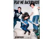 Play Me Backwards Binding: Hardcover Publisher: Simon & Schuster Publish Date: 2014/08/26 Synopsis: A promising and popular student in middle school, Leon Harris has become a committed "slacker" but with graduation approaching and his middle school girlfriend possibly returning to town, Leon's best friend Stan, who claims to be Satan, helps him get back on the right track--for a price